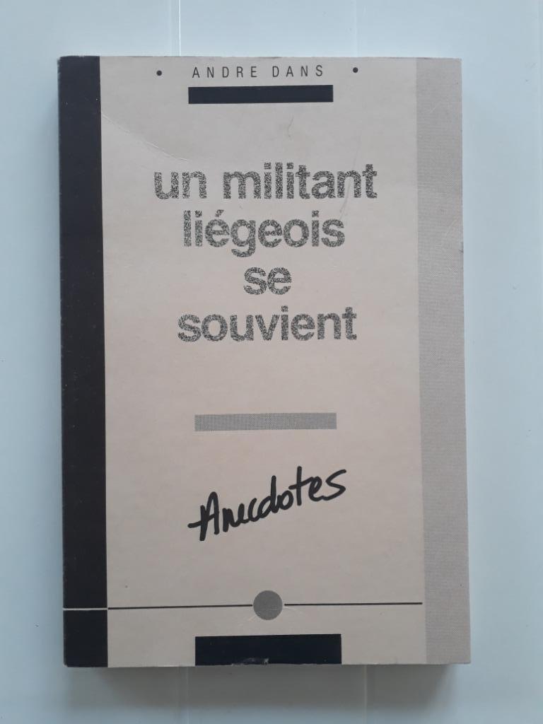 Een Luikse militant herinnert zich - Deel I, André Dans, Ophalen of Verzenden, 20e eeuw of later, Gelezen