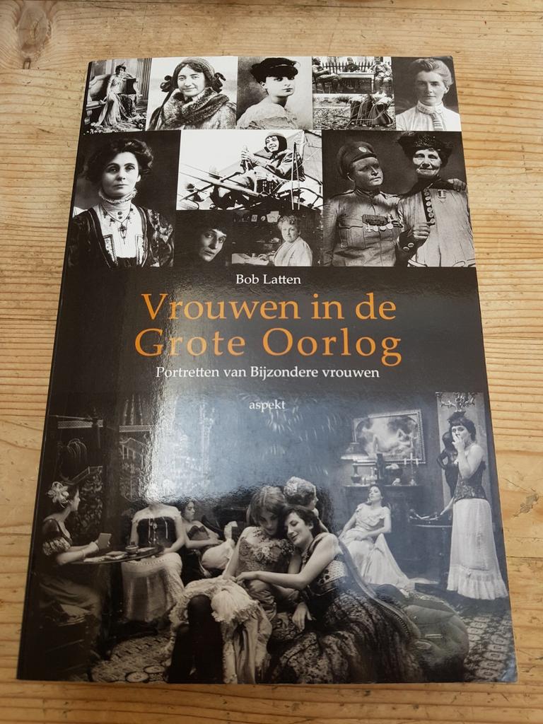 Bob Latten - Vrouwen in de Grote Oorlog, Boeken, Overige Boeken, Zo goed als nieuw, Ophalen of Verzenden