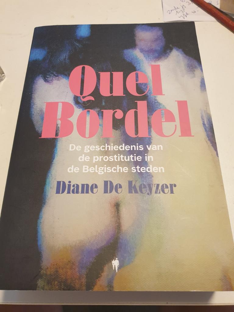 Quel Bordel. De geschiedenis van de prostitutie in België, Ophalen of Verzenden, Zo goed als nieuw, Diane de keyzer