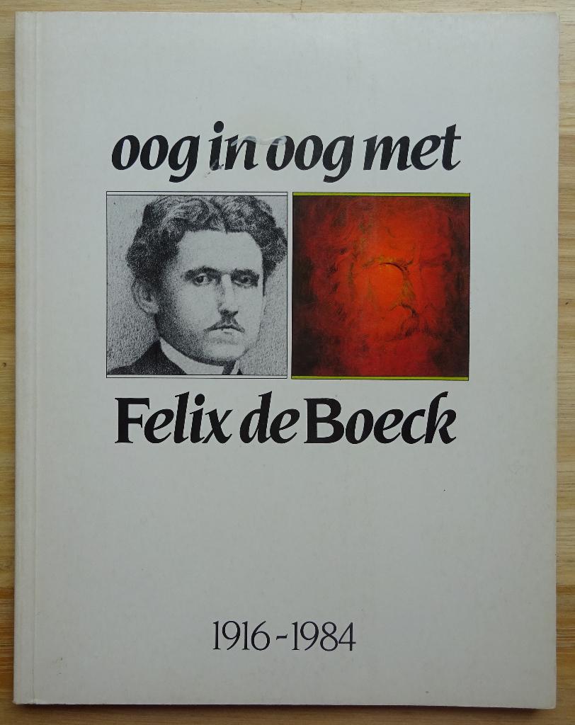 Felix De Boeck, 1916-1984 - oog in oog, Ophalen of Verzenden, Gelezen, Schilder- en Tekenkunst