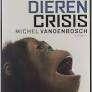 De dierencrisis michel vandenbosch 372 blz, Ophalen of Verzenden, Zo goed als nieuw