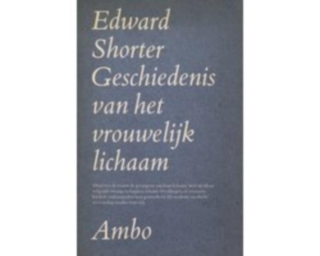 Edward Shorter: Geschiedenis van het vrouwelijk lichaam, Ophalen of Verzenden, Gelezen