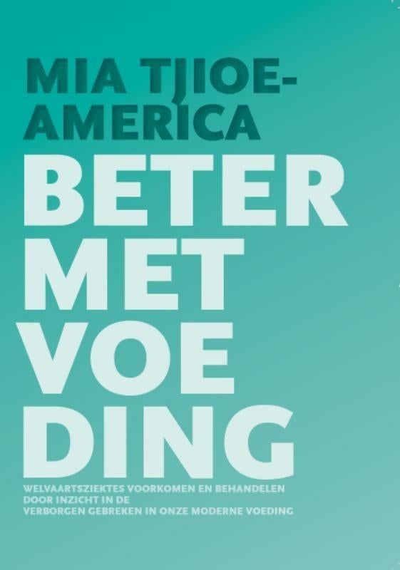 boek: beter met voeding/Mia Tjioe-America, Ophalen of Verzenden, Gelezen, Dieet en Voeding