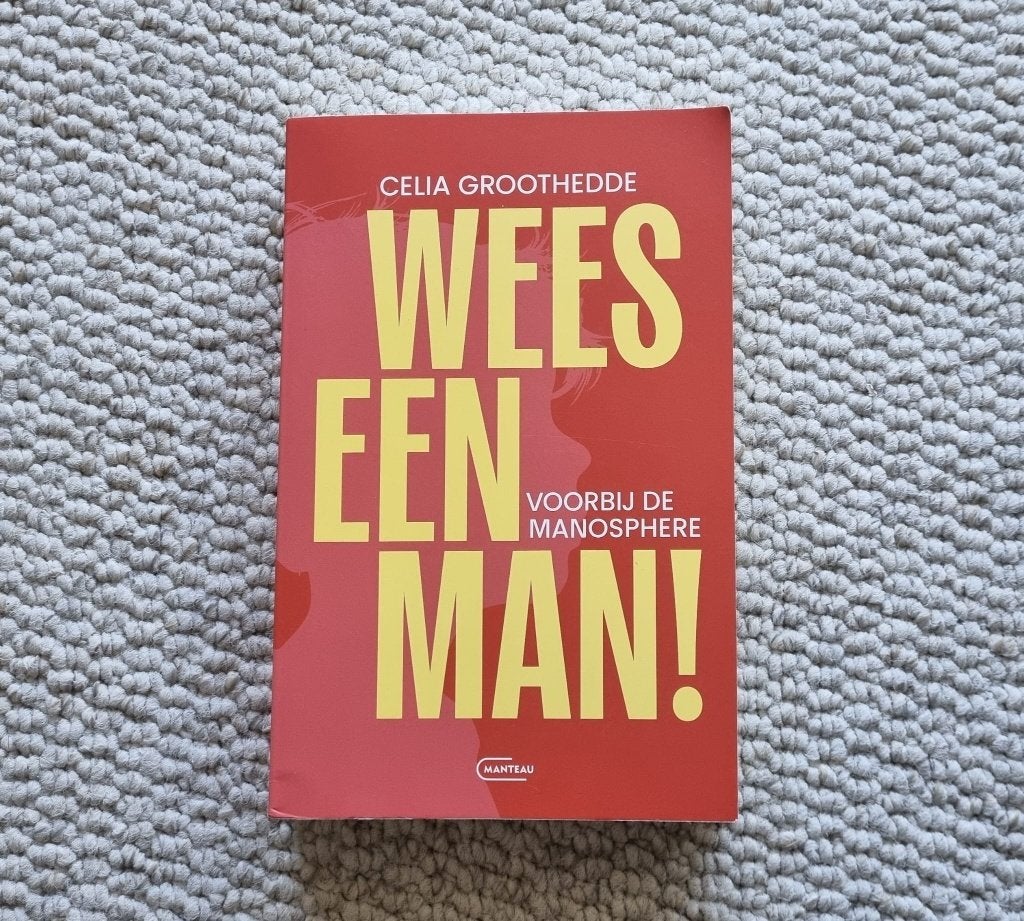 Wees een man!, voorbij de manosphere, Celia Groothedde, Neuf, Celia Groothedde, Société, Envoi