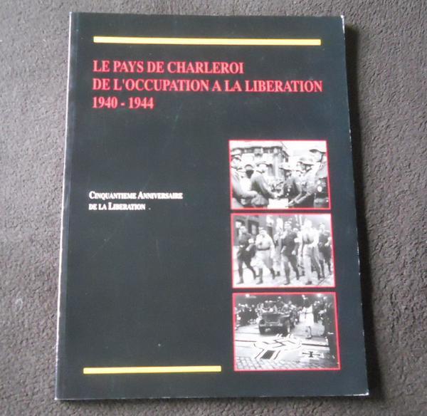 Charleroi de l' occupation à la libération 1940 - 1945, Livres, Enlèvement ou Envoi, Deuxième Guerre mondiale, Utilisé