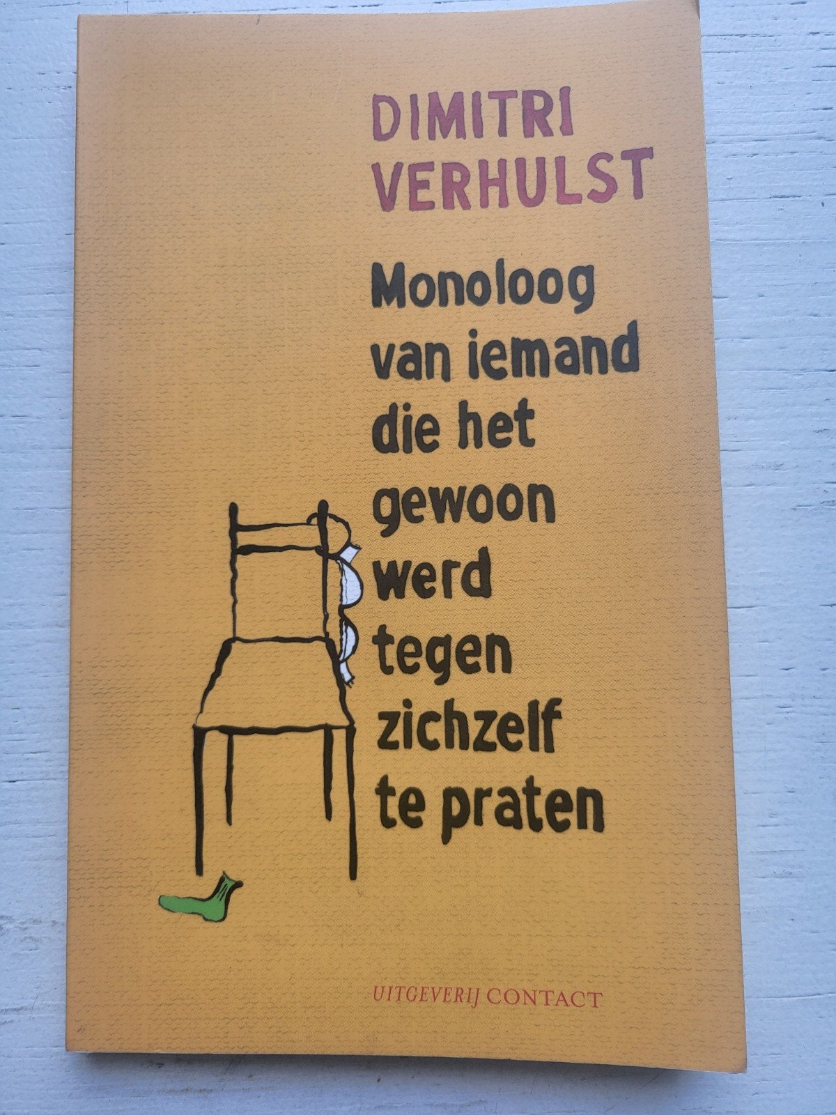 Dimitri Verhulst: Monoloog van iemand die het gewoon werd te, Ophalen of Verzenden