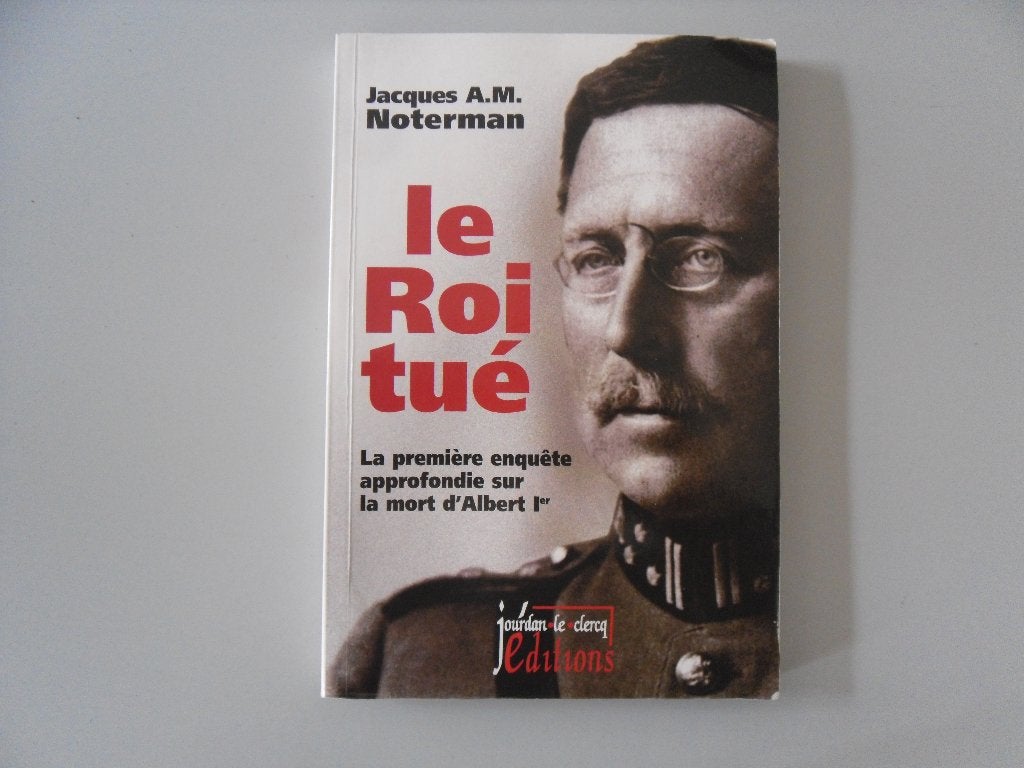 Le Roi tué - La première enquête approfondie sur la mort .., Ophalen of Verzenden, Jacques A.M. NOTERMAN, 20e eeuw of later, Gelezen