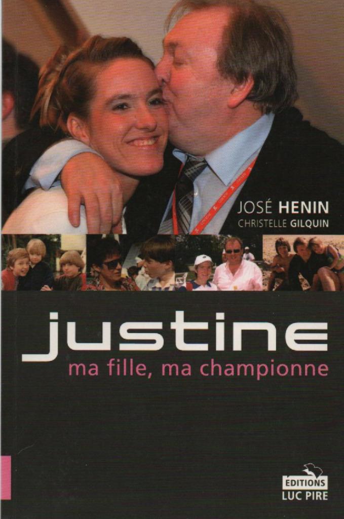 JUSTINE, ma fille, ma championne ( José HENIN et GILQUIN ), Neuf, Enlèvement ou Envoi, José HENIN + GILQUIN, Autres sports