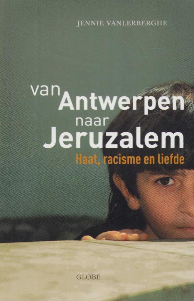 Van Antwerpen naar Jeruzalem. Haat, racisme en liefde - J. V, Boeken, 20e eeuw of later, Nieuw, Jenny Vanlerberghe, Ophalen of Verzenden