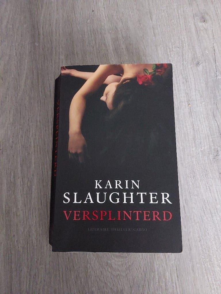 Versplinterd- Karin Slaughter, Boeken, België, Karin Slaughter, Ophalen, Gelezen