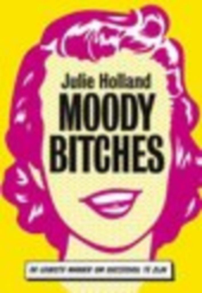 Moody Bitches Julie Holland 367 blz, Ophalen of Verzenden, Zo goed als nieuw
