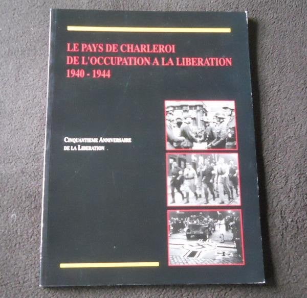 Charleroi de l' occupation à la libération 1940 - 1945, Livres, Enlèvement ou Envoi, Deuxième Guerre mondiale, Utilisé
