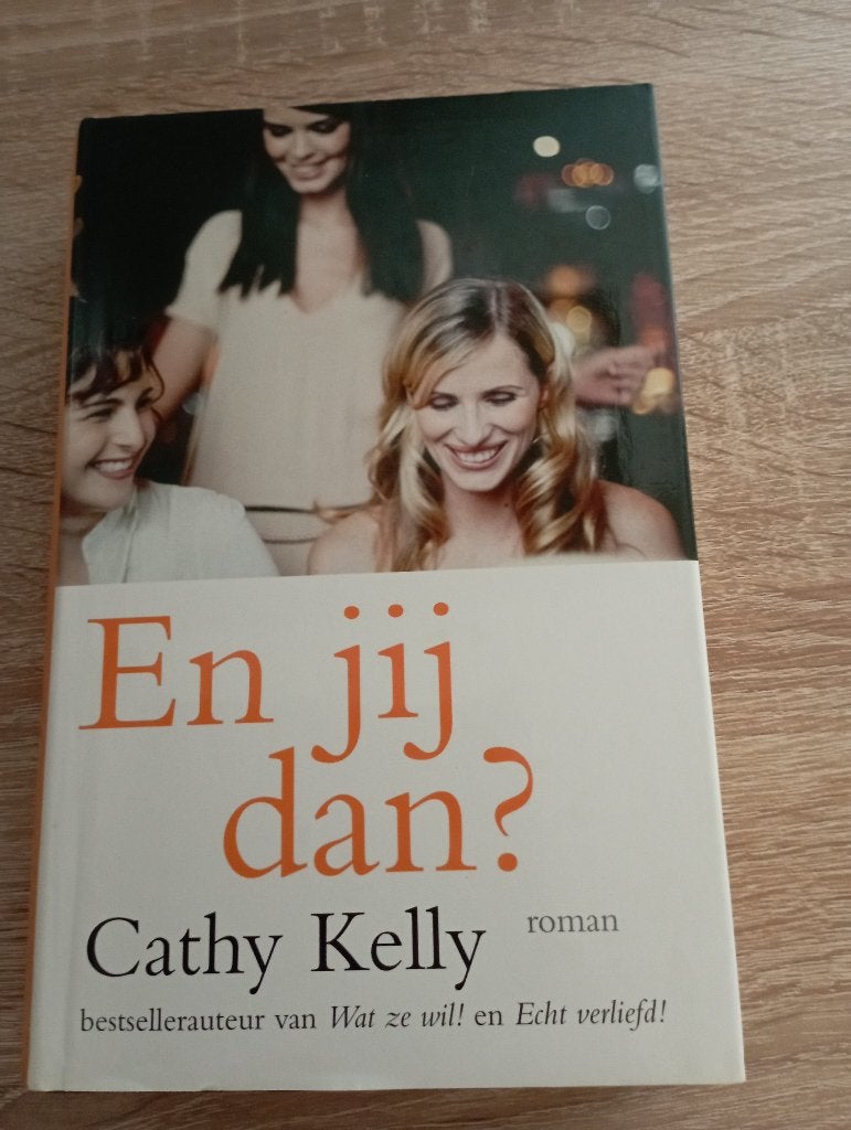 en jij dan ? - Cathy Kelly (roman), Boeken, Ophalen of Verzenden, Gelezen