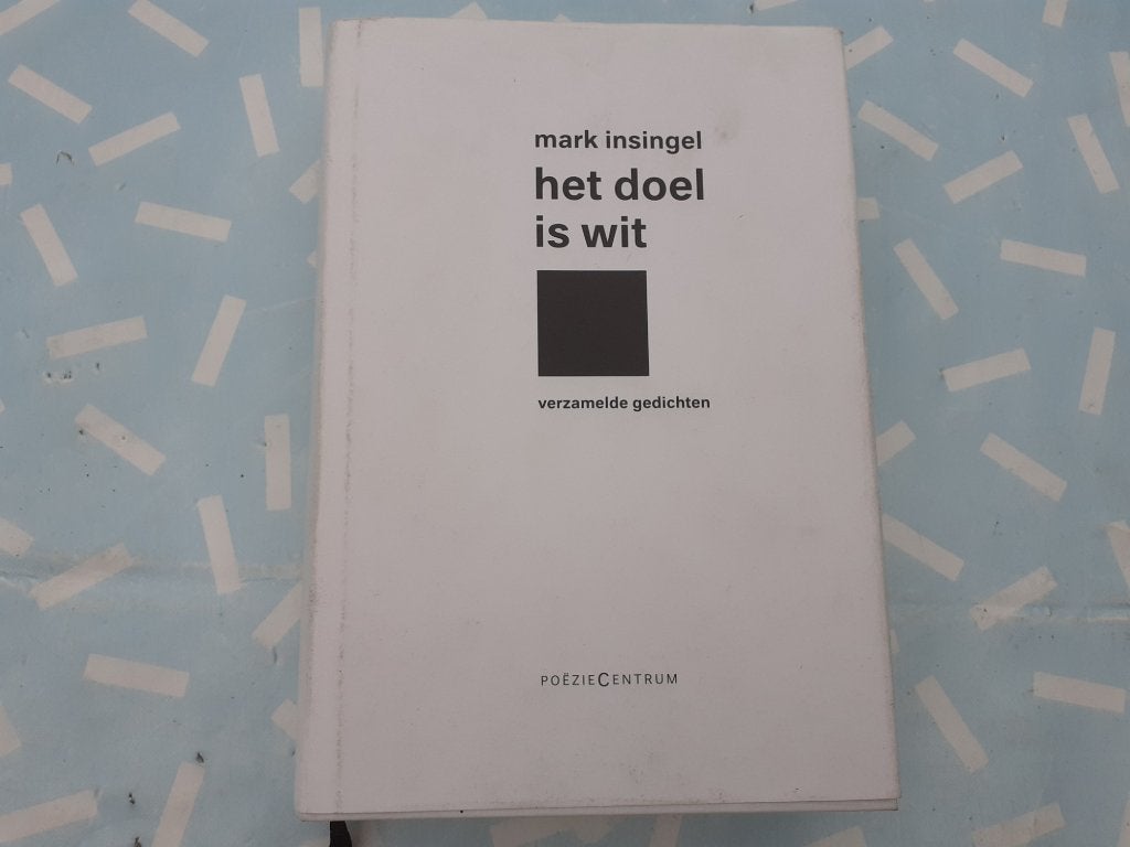 Boek - Het doel is wit : verzamelde gedichten Mark Insingel, Gelezen, Ophalen of Verzenden, Mark insingel, Eén auteur