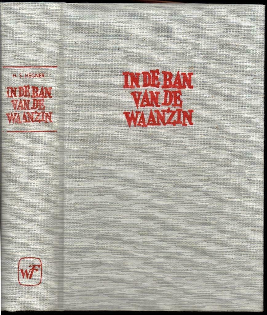 In de ban van de waanzin.Opkomst & Ondergang 3de Rijk, Ophalen of Verzenden, Landmacht, H. S. Hegner, Tweede Wereldoorlog