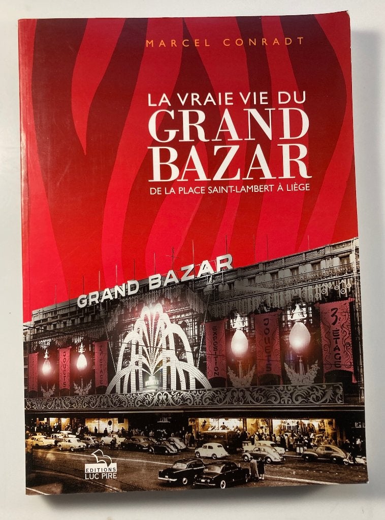 La vraie vie du Grand Bazar de Liège - Livre, Ophalen of Verzenden, Marcel Conradt, 20e eeuw of later, Gelezen