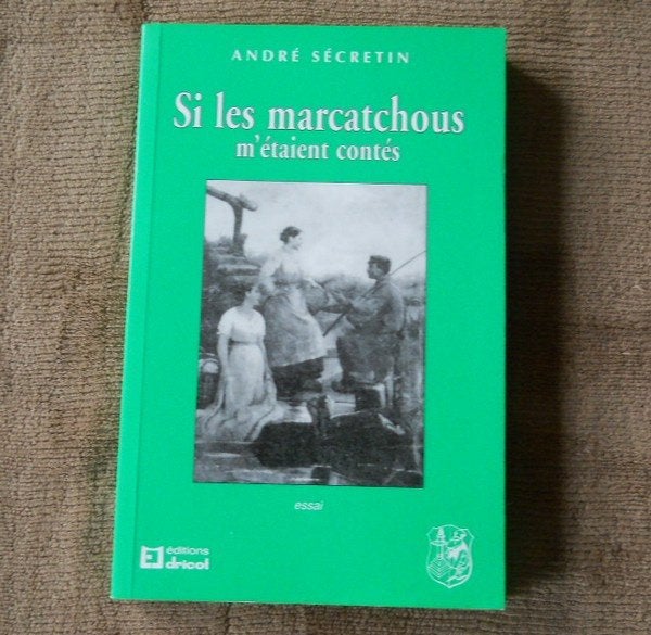Si les marcatchous m'étaient contés (André Sécretin) - Liège, Enlèvement ou Envoi, Utilisé