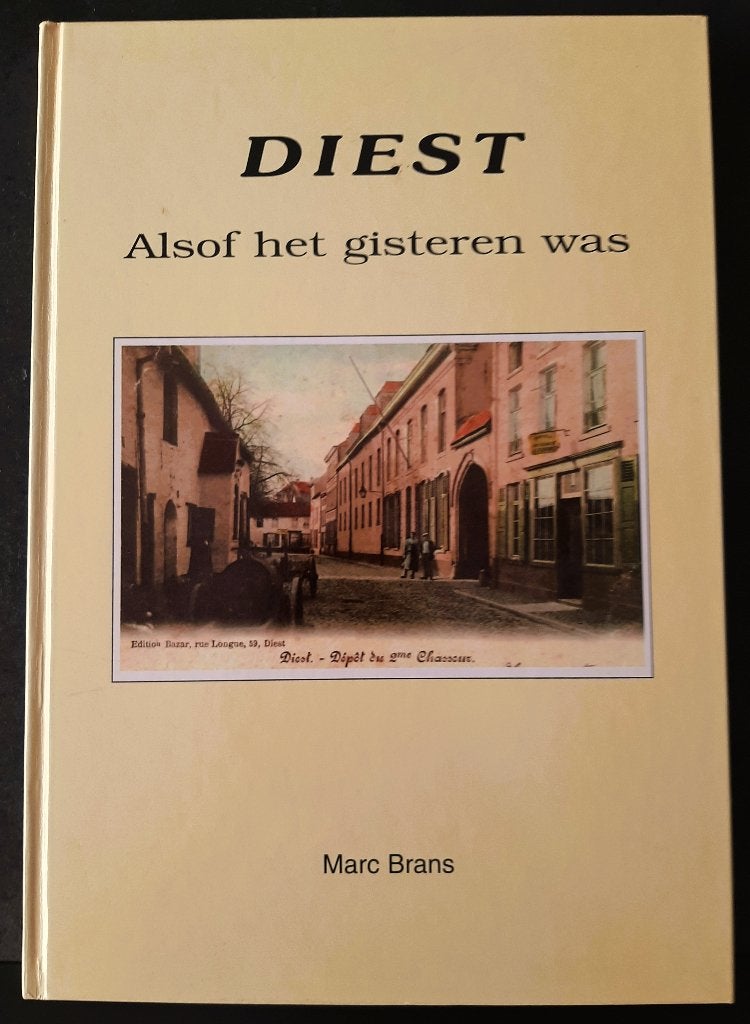 Te koop: "Diest Alsof het gisteren was" Marc Brans., Marc Brans, 19e siècle, Comme neuf, Enlèvement