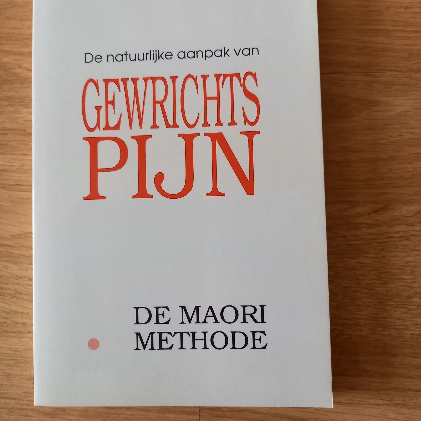 DE NIEUWE AANPAK VOOR GEWRICHTSPIJN > DE MAORIMETHODE, Ophalen of Verzenden