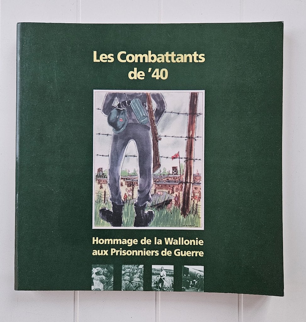 Les Combattants de '40 : Hommage de la Wallonie aux Prisonni, Enlèvement ou Envoi, Deuxième Guerre mondiale, COLLECTIF, Utilisé