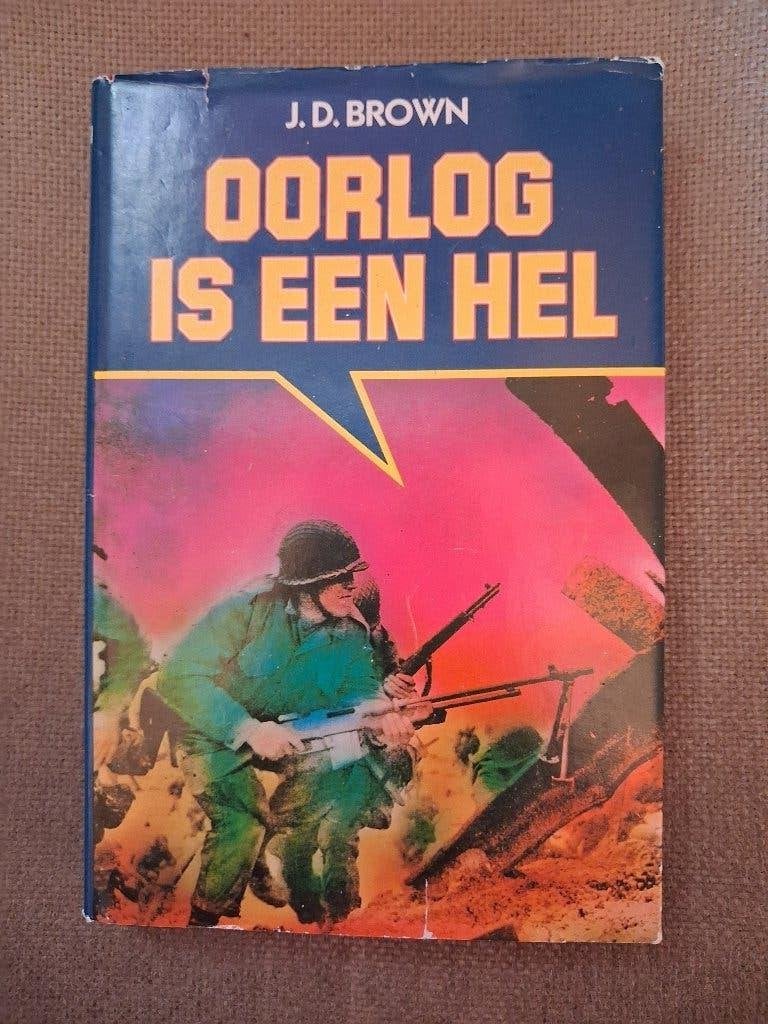 OORLOG IS EEN HEL - J.D.BROWN - oorlog, Livres, Romans, Enlèvement ou Envoi