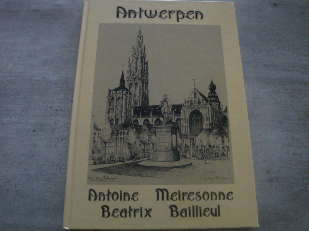 ANTWERPEN -ANTOINE MEIRESONNE - GESIGNEERD !, Livres, Histoire & Politique, Enlèvement ou Envoi, Utilisé