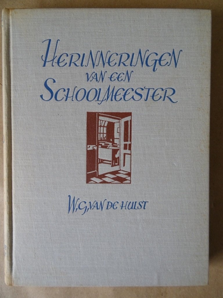 W. G. Van de Hulst Herinneringen van een schoolmeester 1949, Zo goed als nieuw, Nederland, W. G. Van de Hulst, Ophalen of Verzenden