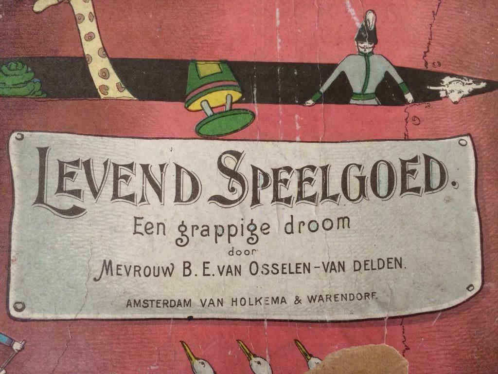 Oud kinderboek 1903 droom levend speelgoed plaatjes & tekst, Gelezen, B.E. van Osselen van Deld, Ophalen of Verzenden, Sprookjes