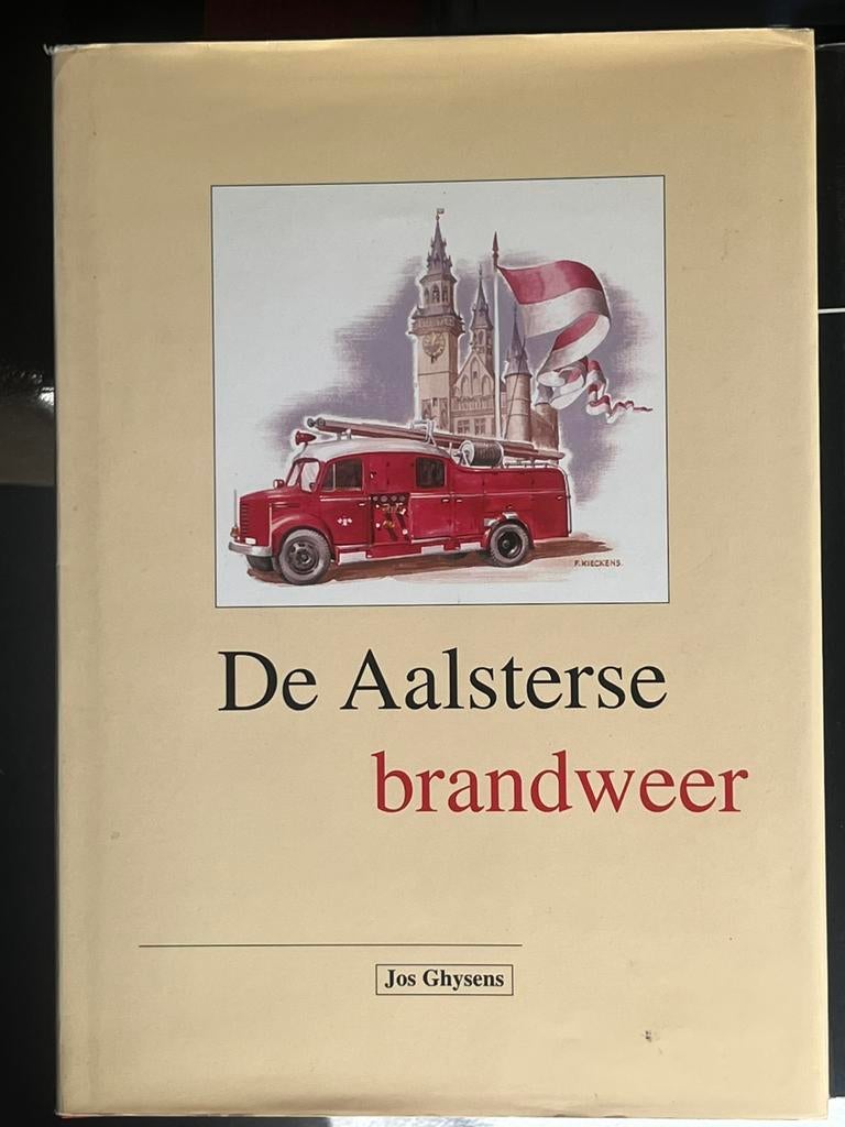 Boek Aalst Jos Ghysens De Aalsterse Brandweer, Ophalen of Verzenden, Zo goed als nieuw