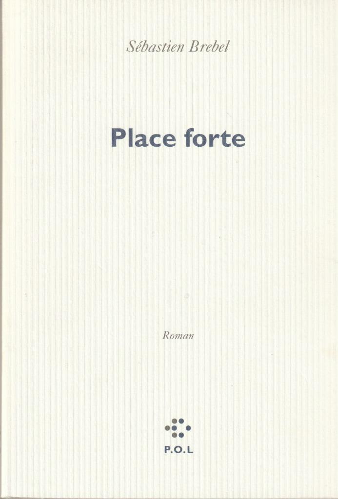 PLACE FORTE SEBASTIEN BREBEL ROMAN P O L 2002 NIEUW, België, Nieuw, Ophalen of Verzenden, BREBEL SEBASTIEN