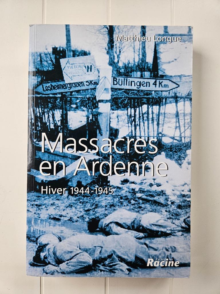 Massacres en Ardenne - Hiver 1944-1945, Livres, Guerre & Militaire, Utilisé, Deuxième Guerre mondiale, Enlèvement ou Envoi