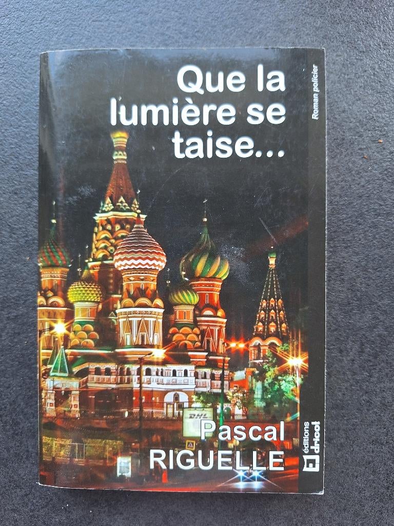 Que la lumière se taise...Pascal Riguelle, Belgique, Comme neuf, Enlèvement, Pascal Riguelle