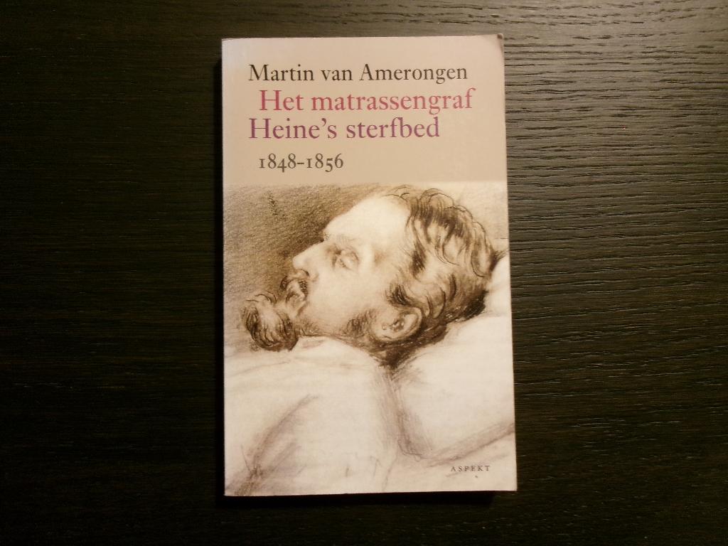 Het matrassengraf -Heine's sterfbed 1848-1856- Van Amerongen, Ophalen of Verzenden