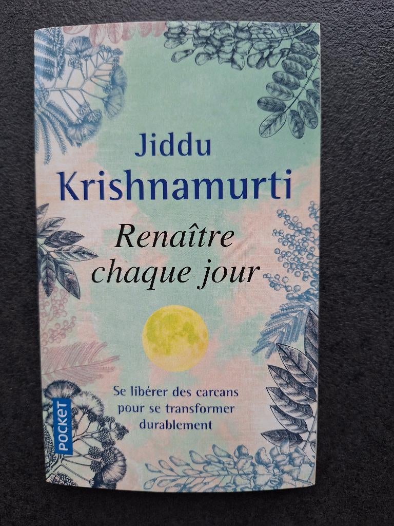 Renaître chaque jour - Jiddu Krishnamurti, Enlèvement ou Envoi, Comme neuf, Psychologie du développement, Jiddu Krishnamurti
