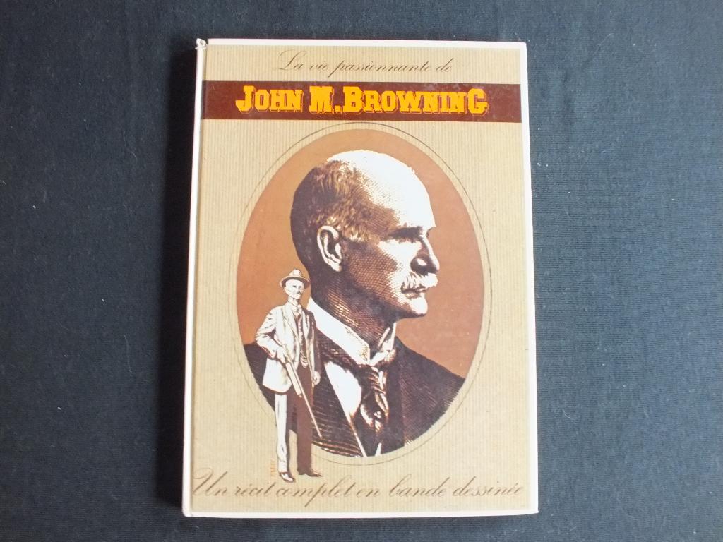 VIE PASSIONNANTE J.M BROWNING (1 ALBUM EO). EDITIONS F.N, Gelezen, Eén stripboek, Ophalen of Verzenden, EMJY