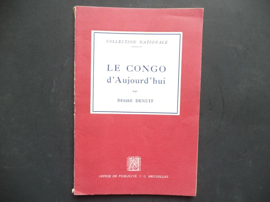 KONGO 1948 'Le Congo d'aujourd'hui Désiré Denuit Lebègue BXL, Boeken, Ophalen of Verzenden