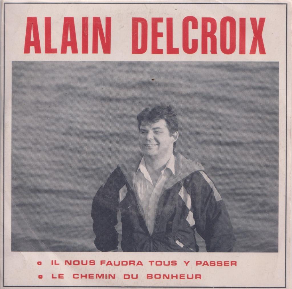 Alain Delcroix – Il nous faudra tous y passer / Le chemin du, Enlèvement ou Envoi, Utilisé, Pop