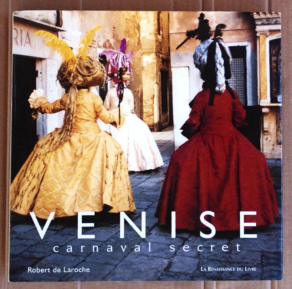 Venise: carnaval secret - 2002 - 1e druk - R. de Laroche, Boeken, Ophalen of Verzenden, Zo goed als nieuw, Robert de Laroche