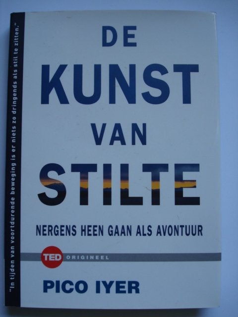 De kunst van stilte Nergens heen gaan als avontuur Pico Iyer, Pico Iyer, Verzenden, Zo goed als nieuw, Praktische filosofie