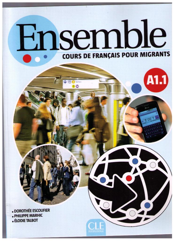 Ensemble,  cours de français pour migrants - A1.1 - CLE 2013, Enlèvement ou Envoi, Neuf, Dorothée Escoufier, Phili