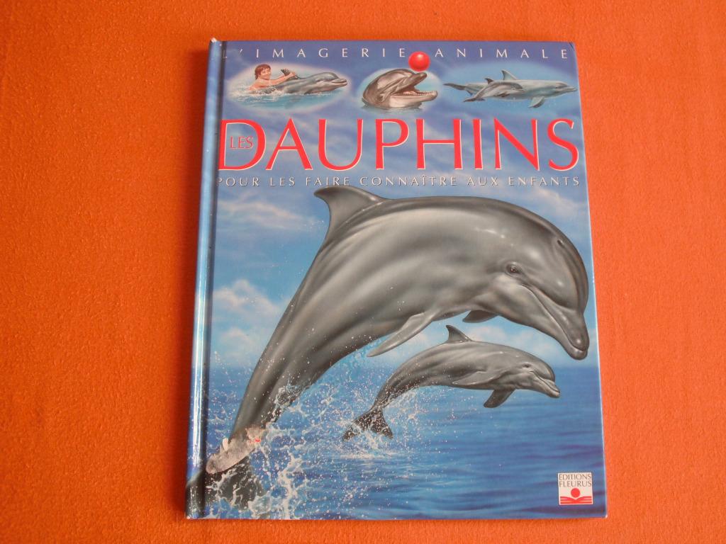 * LES DAUPHINS * Pour les faire connaître aux enfants, Enlèvement ou Envoi, Utilisé, Non-fiction