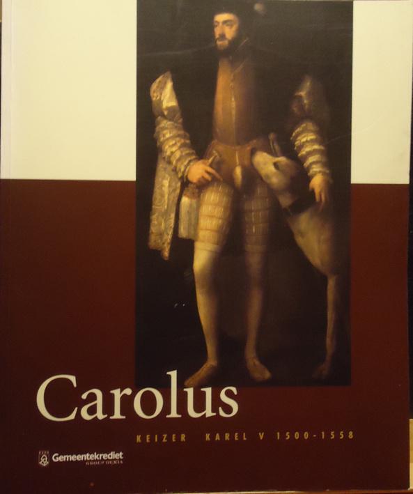 Carolus. Keizer Karel V 1500-1558, Boeken, Ophalen of Verzenden