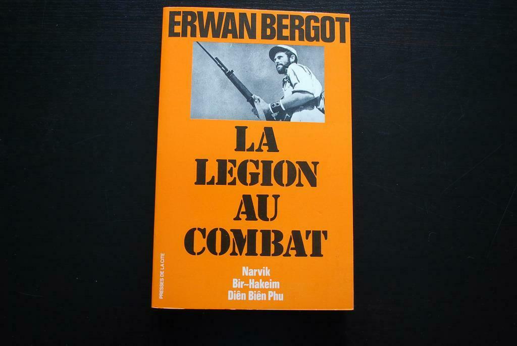 BERGOT La légion au combat Narvik Bir-Hakeim Dien Bien Phu, BERGOT Erwan, Enlèvement ou Envoi, 1945 à nos jours, Utilisé