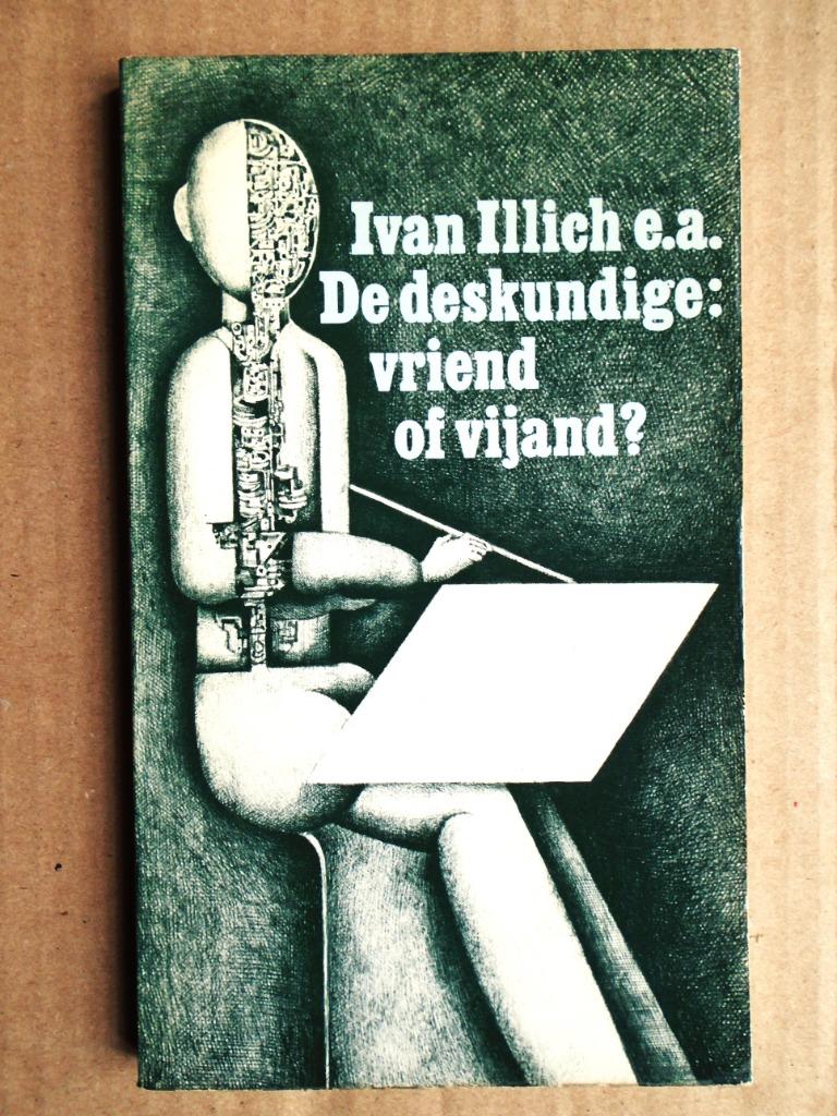 De deskundige: vriend of vijand? - 1978 - Ivan Illich e.a., Verzenden, Sociale wetenschap, Ivan Illich, e.a., Zo goed als nieuw