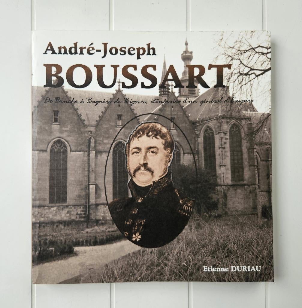 André-Joseph Boussart: de Binche à Bagnère-de-Bigorre, Enlèvement ou Envoi, Comme neuf, Etienne Duriau