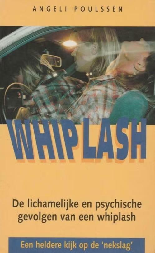 Whip Lash  /  De lichamelijke en psychishe gevolgen, Livres, Psychologie, Enlèvement ou Envoi, Comme neuf