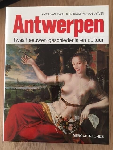 Antwerpen - Twaalf eeuwen geschiedenis en cultuur, Boeken, Kunst en Cultuur | Architectuur, Ophalen, Zo goed als nieuw, Karel van Isacker