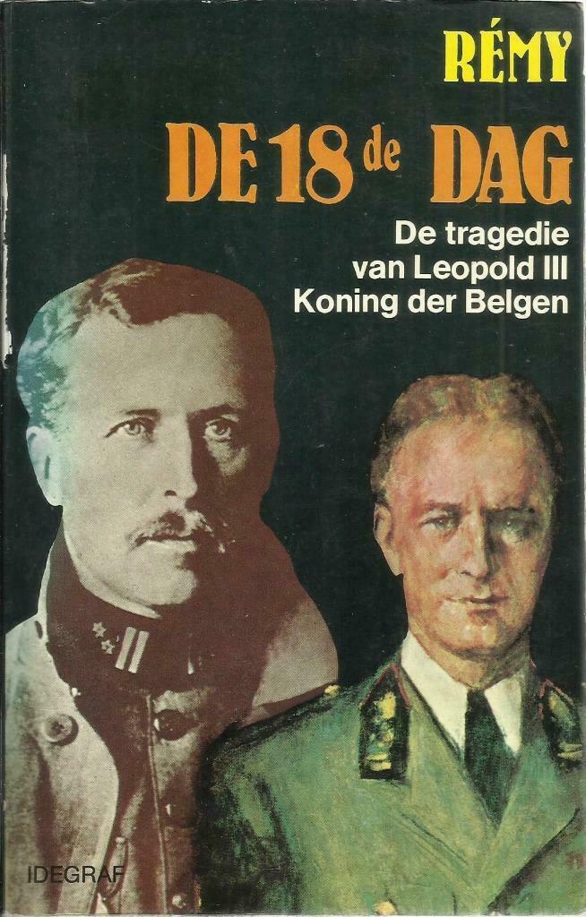 DE 18de DAG - DE TRAGEDIE VAN LEOPOLD III KONING DER BELGEN, Ophalen of Verzenden, Algemeen, RÉMY, Tweede Wereldoorlog