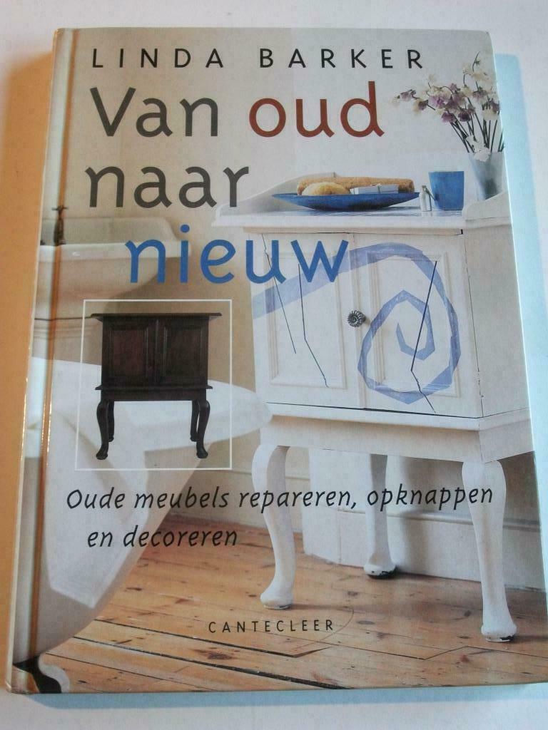Van oud naar nieuw - oude meubels repareren, opknappen en de, Ophalen of Verzenden, Zo goed als nieuw, Overige onderwerpen