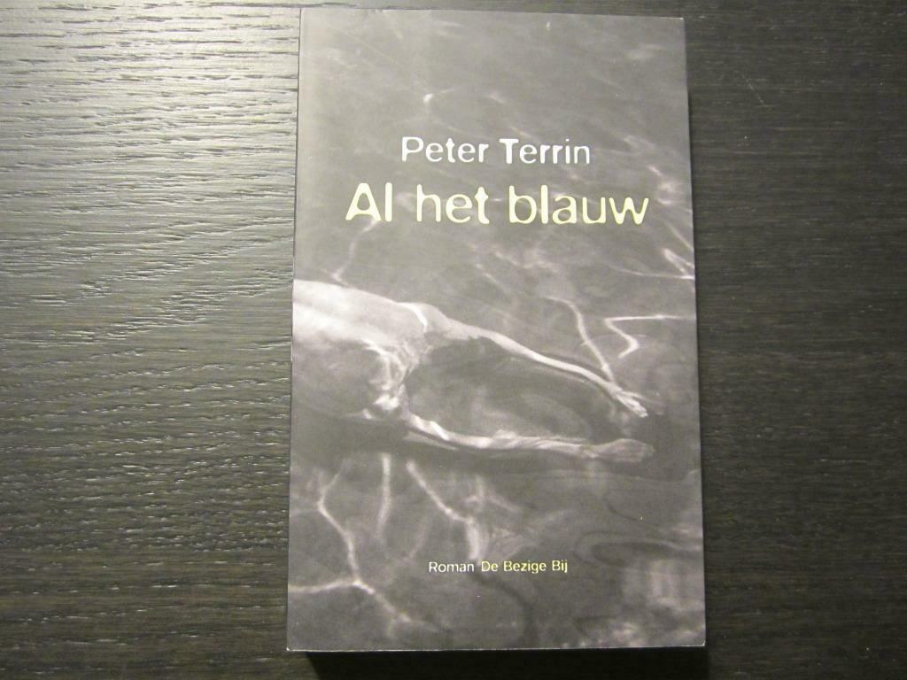 Al het blauw   -Peter Terrin-, Boeken, Ophalen of Verzenden